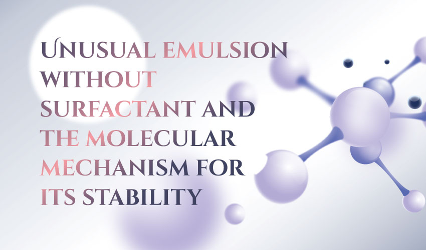 Unusual emulsion without surfactant and the molecular mechanism for its stability