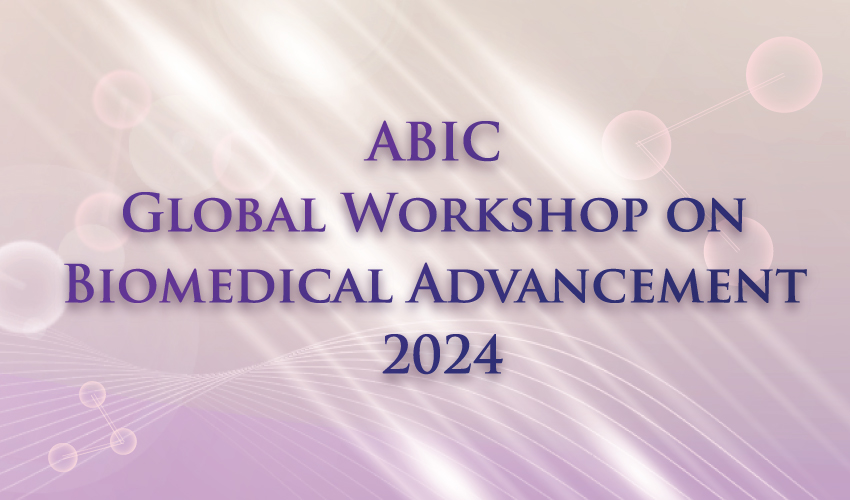 ABIC Global Workshop on Biomedical Advancement 2024